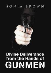 bokomslag Divine Deliverance from the Hands of Gunmen