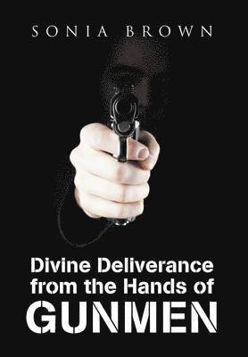 Divine Deliverance from the Hands of Gunmen 1