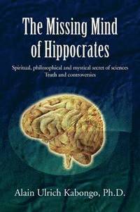 bokomslag The Missing Mind of Hippocrates