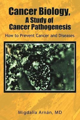 Cancer Biology, a Study of Cancer Pathogenesis 1