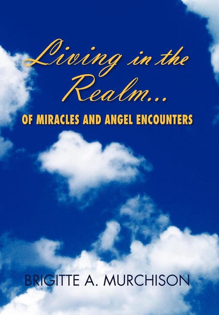 Living in the Realm of Miracles and Angel Encounters 1