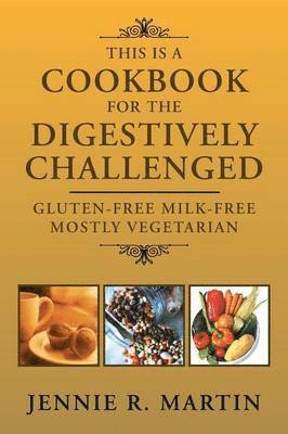 This Is a Cookbook for the Digestively Challenged 1