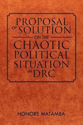 bokomslag Proposal Of Solution On The Chaotic Political Situation In DRC