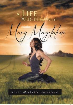 A Life Aligned with Mary Magdalene 1