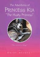 bokomslag The Adventures of Princess Kia &quot;The Husky Princess&quot;