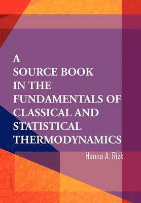 bokomslag Source Book in the Fundamentals of Classical and Statistical Thermodynamics