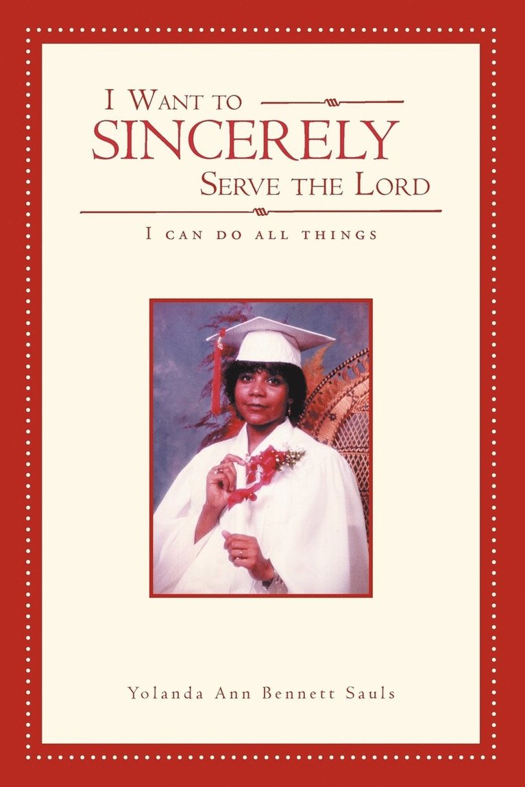 Yolanda Ann Bennett Sauls - I Want to Sincerely Serve the Lord, Häftad