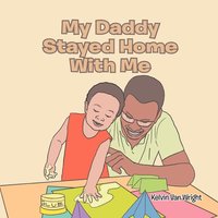 bokomslag My Daddy Stayed Home with Me