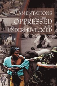 bokomslag Lamentations of the Oppressed and Underprivileged