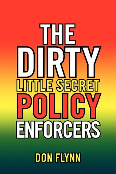 bokomslag The Dirty Little Secret Policy Enforcers