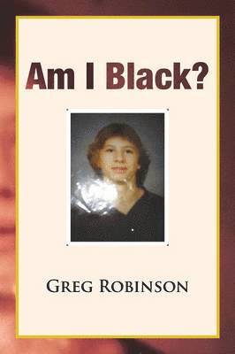 Greg Robinson - Am I Black?, Häftad