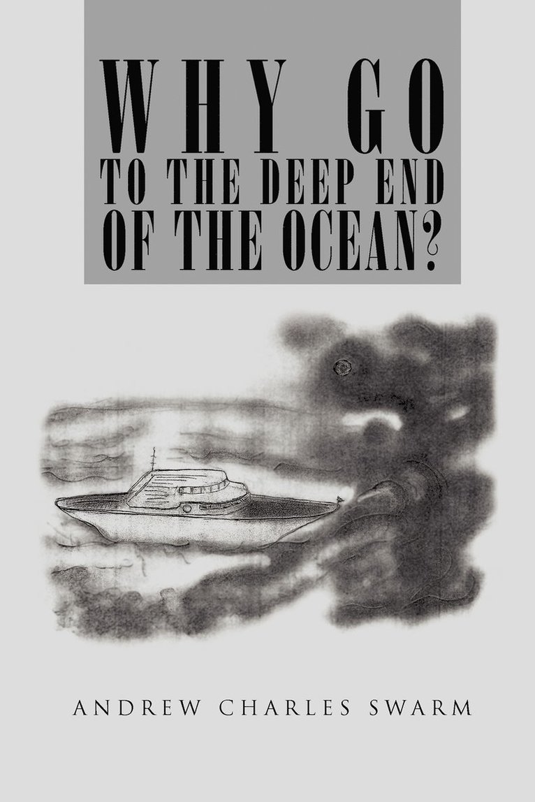 Why Go to the Deep End of the Ocean? 1