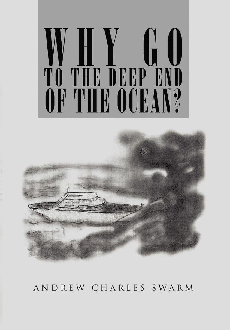 Why Go to the Deep End of the Ocean? 1