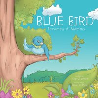 bokomslag Blue Bird Becomes A Mommy