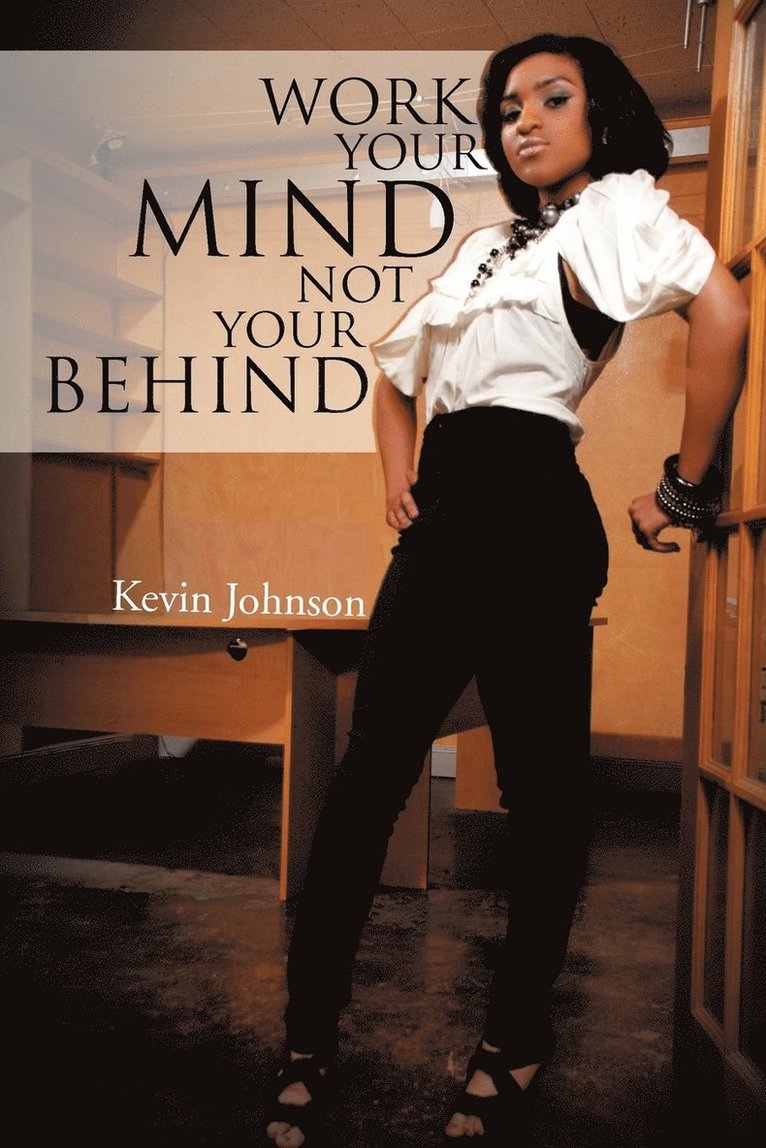 Kevin Johnson - Work Your Mind and Not Your Behind, Häftad