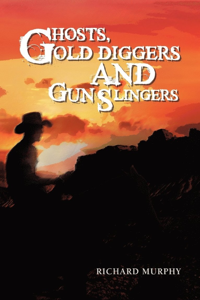 Richard Murphy - Ghosts, Gold Diggers and Gun Slingers, Häftad