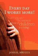 Every day I worry more!