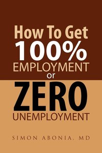 bokomslag How to Get 100% Employment or Zero Unemployment