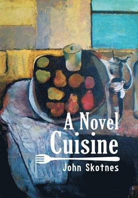 John Skotnes - Novel Cuisine, Inbunden