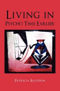 bokomslag Living in Psycho Time Earlier