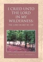 I Cried Unto the Lord in My Wilderness 1