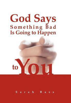 Sarah Bass - God Says Something Bad Is Going to Happen to You, Inbunden