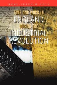 bokomslag Time and Work in England during the Industrial Revolution