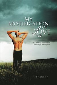 bokomslag My Mystification of Love