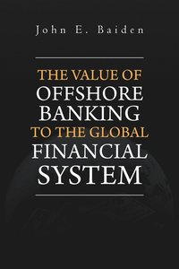 bokomslag The Value of Offshore Banking to the Global Financial System