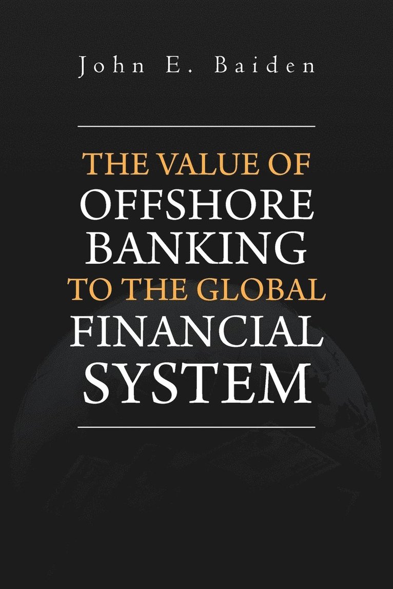 The Value of Offshore Banking to the Global Financial System