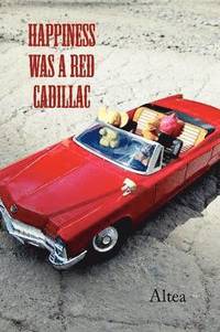 bokomslag Happiness Was a Red Cadillac