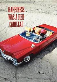 bokomslag Happiness Was a Red Cadillac