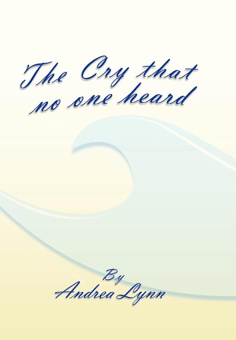 Andrea Lynn - Cry That No One Heard, Inbunden