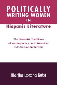bokomslag Politically Writing Women in Hispanic Literature