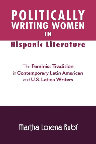 bokomslag Politically Writing Women in Hispanic Literature