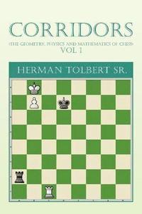bokomslag Corridors (the Geometry, Physics and Mathematics of Chess) Vol 1