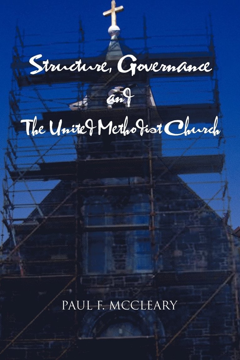 Structure, Governance and The United Methodist Church 1