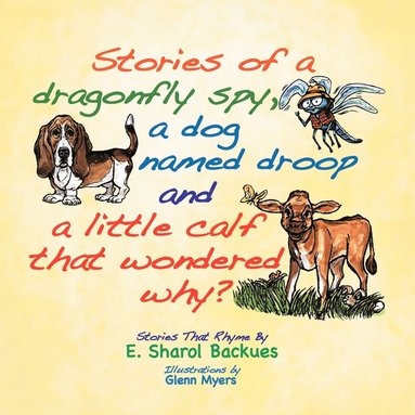 bokomslag Stories of a dragonfly spy, a dog named droop and a little calf that wondered why?