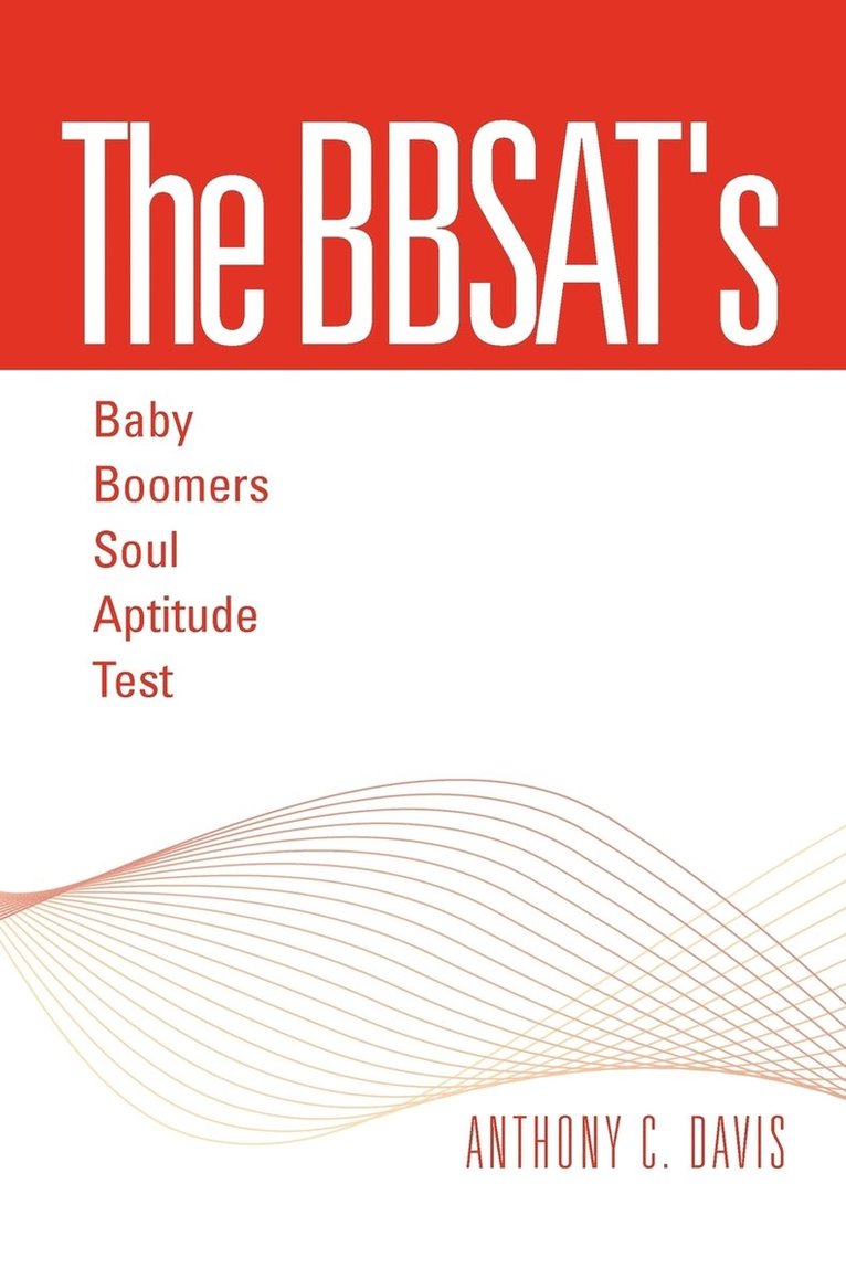Anthony C Davis, Anthony C. Davis - Bbsat's - Baby Boomers Soul Aptitude Test, Häftad