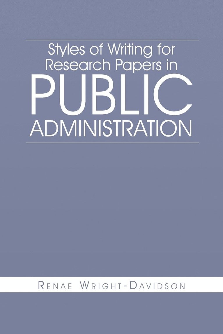 Styles of Writing for Research Papers in Public Administration 1