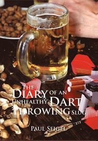 bokomslag The Diary of an Unhealthy Dart Throwing Slug