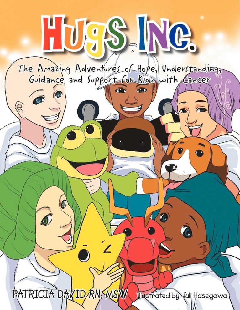 Hugs Inc. (The Amazing Adventures of Hope, Understanding, Guidance and Support for Kidz with Cancer) 1