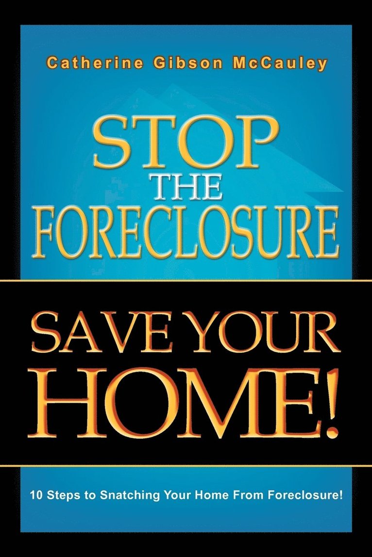 Stop the Foreclosure Save Your Home! 1