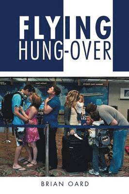 Brian Oard - Flying Hung-Over, Häftad