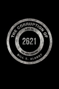 bokomslag The Corruption of Local 2621