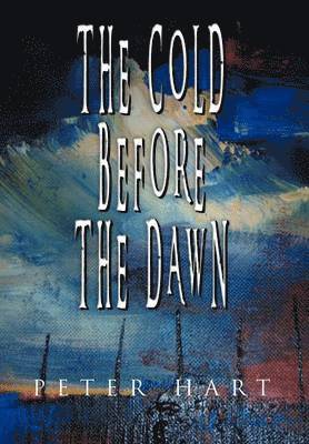 Peter Hart - Cold Before the Dawn, Inbunden