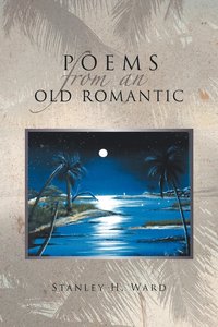 bokomslag Poems From An Old Romantic
