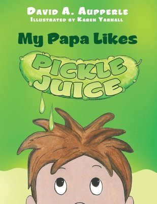 My Papa Likes Pickle Juice 1