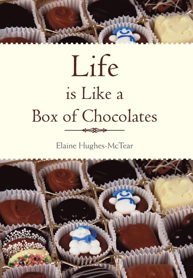 Elaine Hughes-McTear - Life Is Like a Box of Chocolates, Inbunden