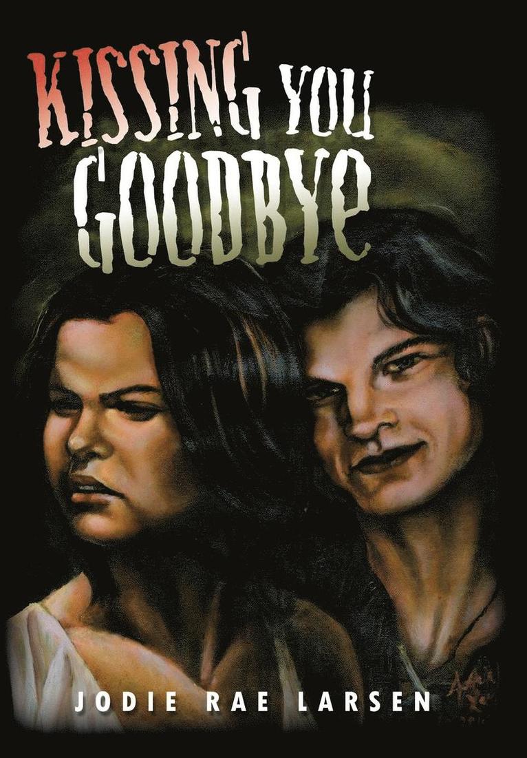 Jodie Rae Larsen - Kissing You Goodbye, Inbunden